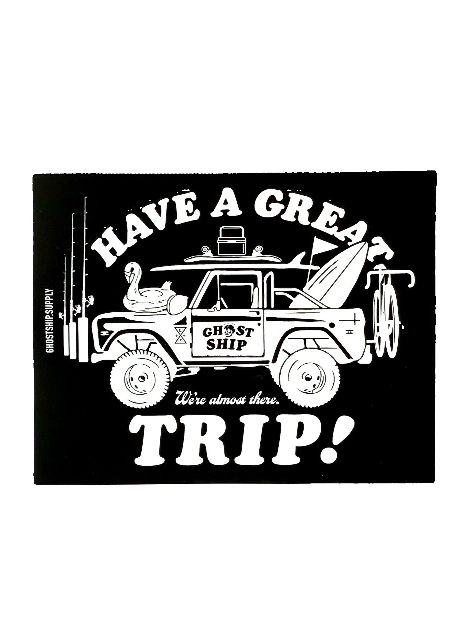 Have a Great Trip Sticker - 2 Colors - GHOSTSHIP.Supply