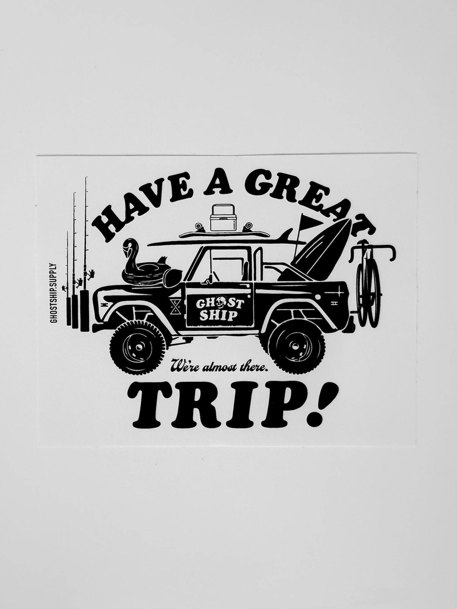 Have a Great Trip Sticker - 2 Colors - GHOSTSHIP.Supply