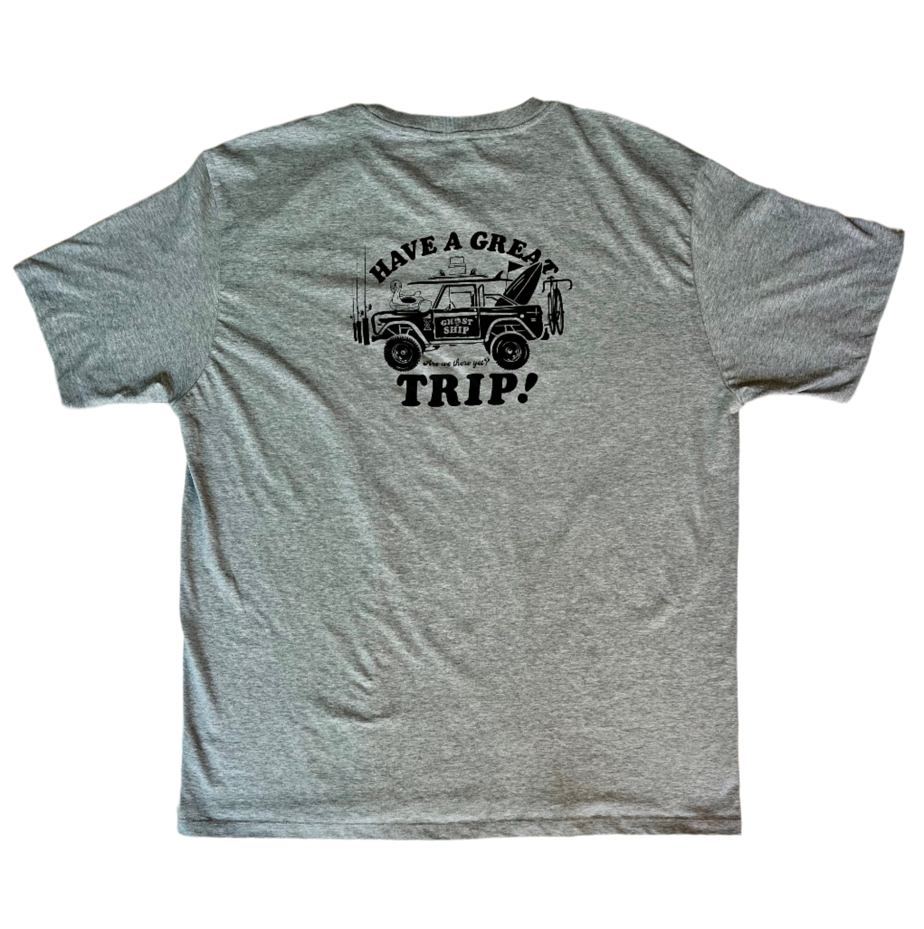 Have a Great Trip Tee - 2 Colors - GHOSTSHIP.Supply