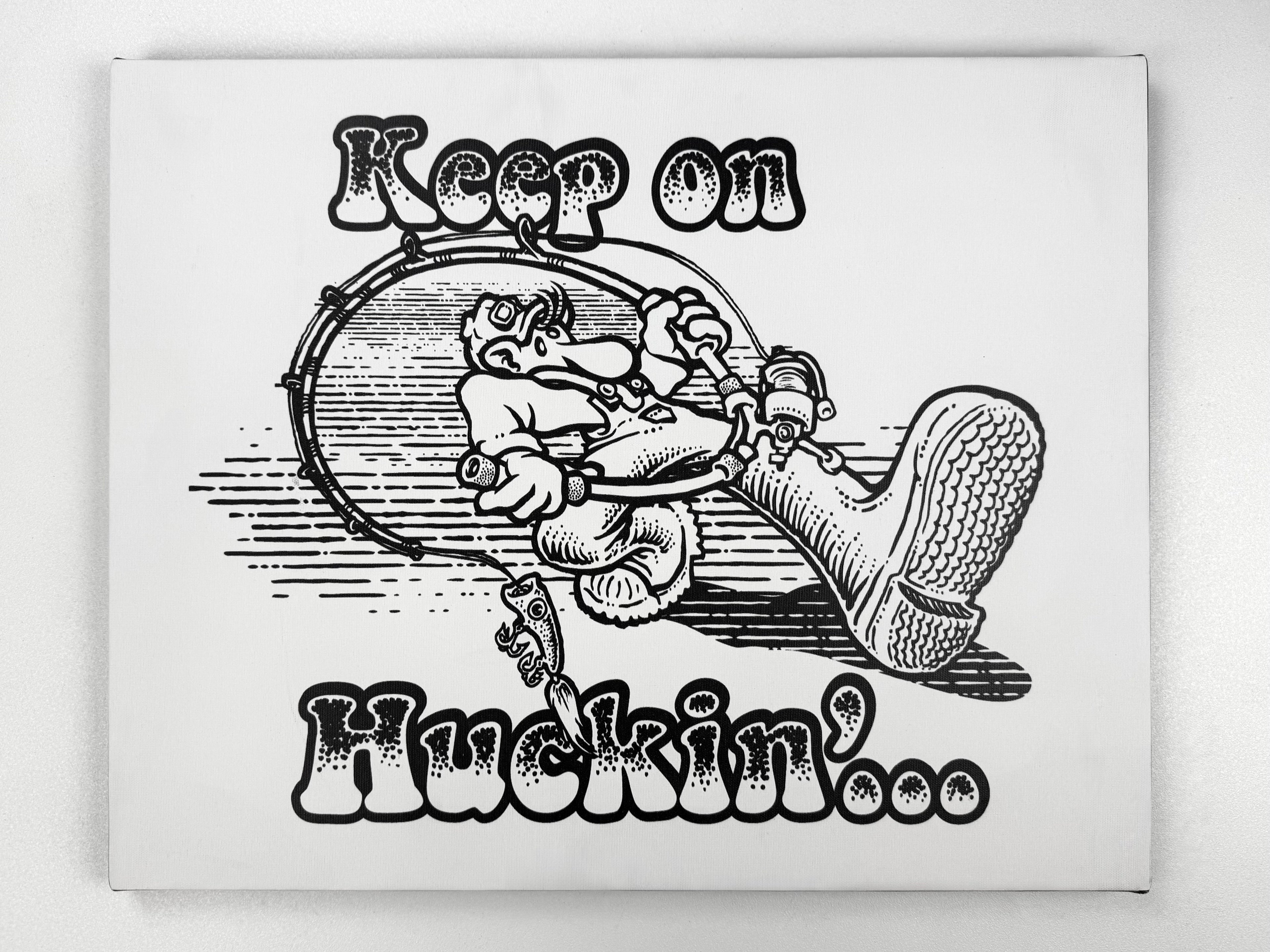 Keep On Huckin' - Art Canvas 20x16 - GHOSTSHIP.Supply