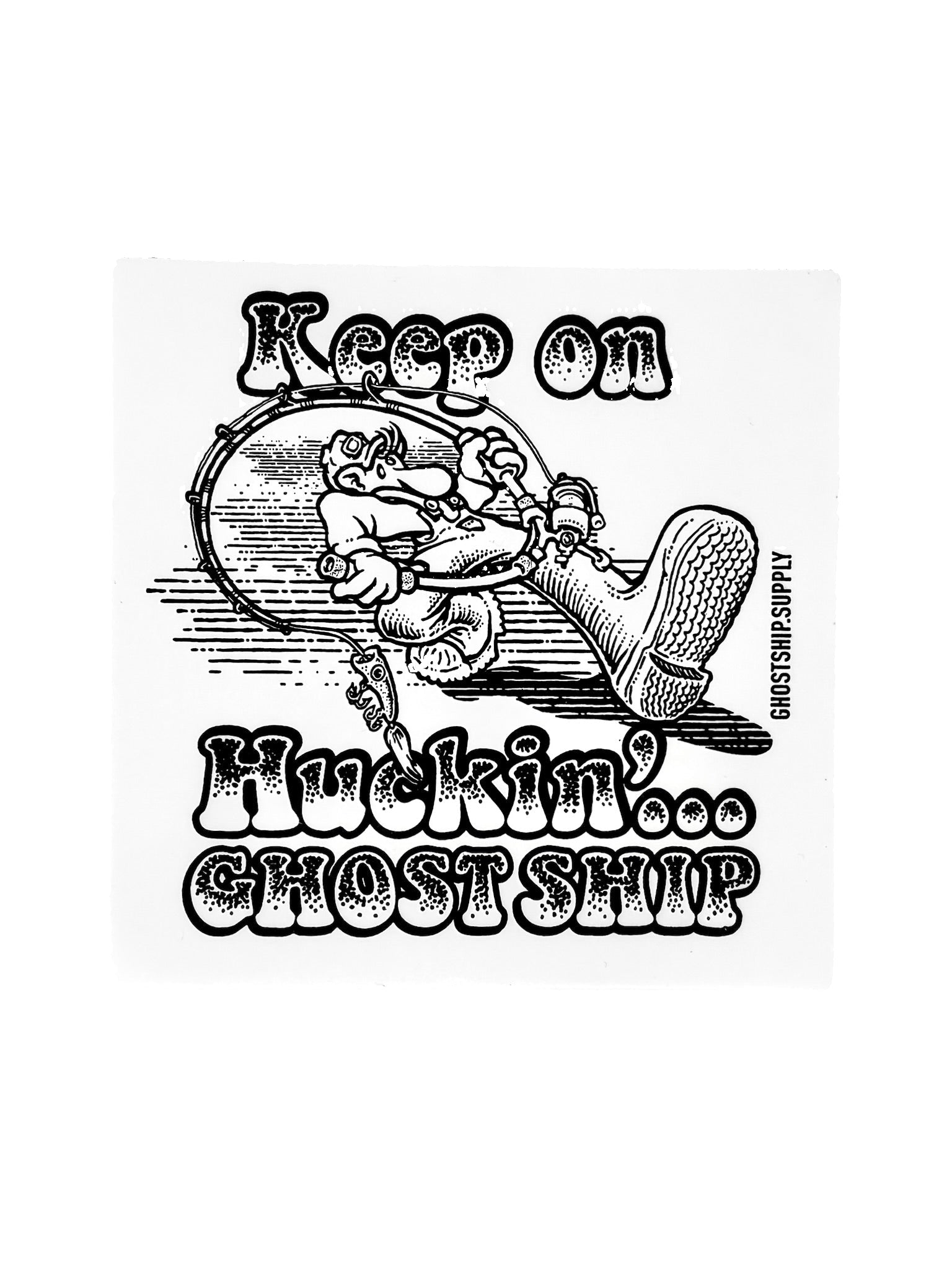 Keep On Huckin'... Sticker - GHOSTSHIP.Supply